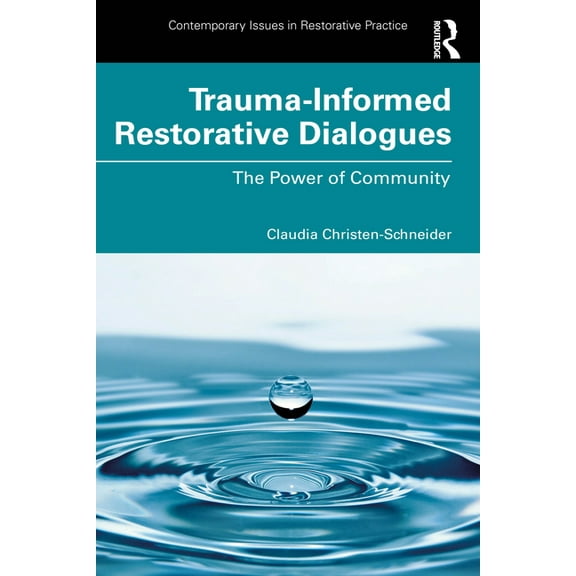 Contemporary Issues in Restorative Pract Trauma-Informed Restorative Dialogues: The Power of Community, (Paperback)