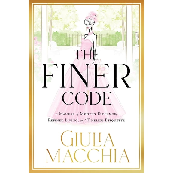 The Finer Code: A Manual of Modern Elegance, Refined Living, and Timeless Etiquette, (Paperback)