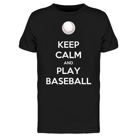 Keep Calm And Play Baseball T-Shirt Men -Image by Shutterstock, Male 3X-Large