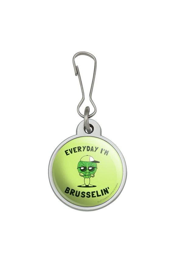 Everyday I'm Brusselin' Brussels Sprouts Hustling Funny Humor Jacket Handbag Purse Luggage Backpack Zipper Pull Charm