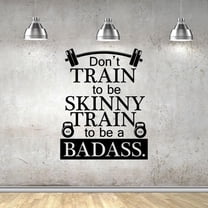 Dont Train To Be Skinny Train To Be A Badass - Exercise Workout Quote Motivation Weightlifting Silhouette Vinyl Wall Art Sticker Decal Home Gym Workout Area Fitness Sticker Decoration Size(20x18 inch)