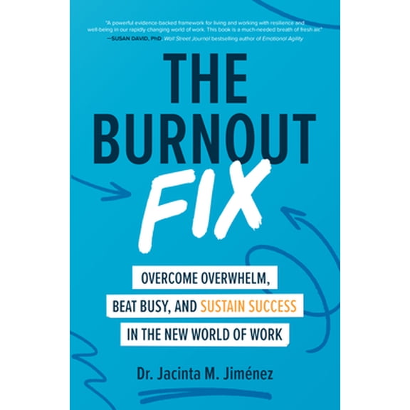 Pre-Owned The Burnout Fix: Overcome Overwhelm, Beat Busy, and Sustain Success in the New World of Work (Hardcover) 1260464571 9781260464573
