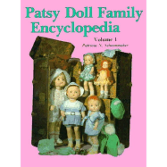 Patsy Doll Family Encyclopedia (Hardcover) by Patricia N Schoonmaker