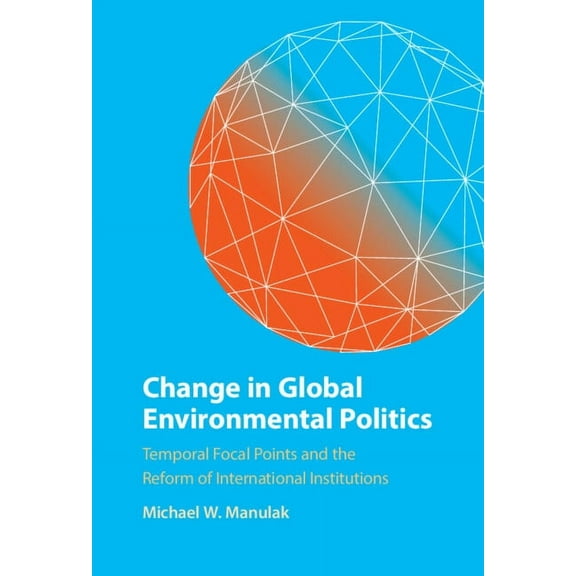 Change in Global Environmental Politics, (Hardcover)