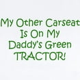 thumbnail image 2 of CafePress - Carseat Daddys Green Tractor Infant Bodysuit - Baby Light Bodysuit, Size Newborn - 24 Months, 2 of 4