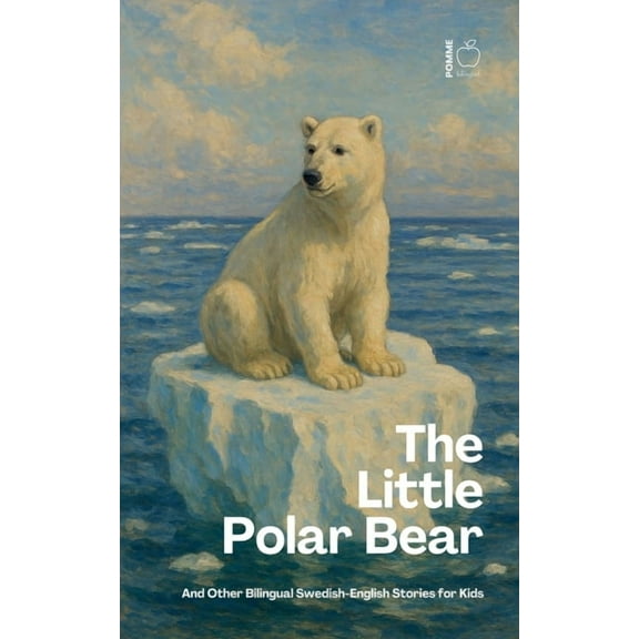 The Little Polar Bear And Other Bilingual Swedish-English Stories for Kids, (Paperback)