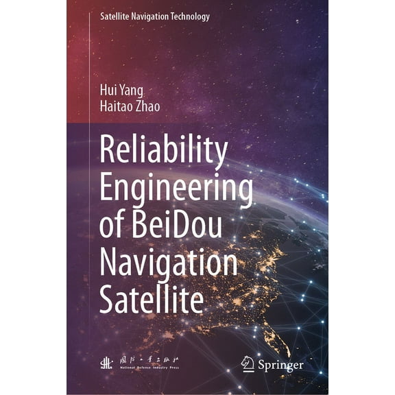 Satellite Navigation Technology Reliability Engineering of Beidou Navigation Satellite, (Hardcover)