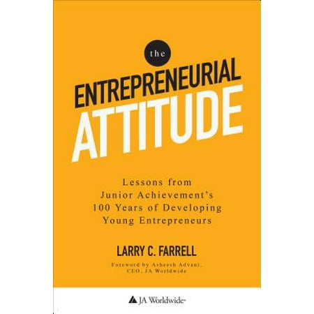 The Entrepreneurial Attitude : Lessons from Junior Achievement's 100 Years of Developing Young (Best Business For Young Entrepreneurs)