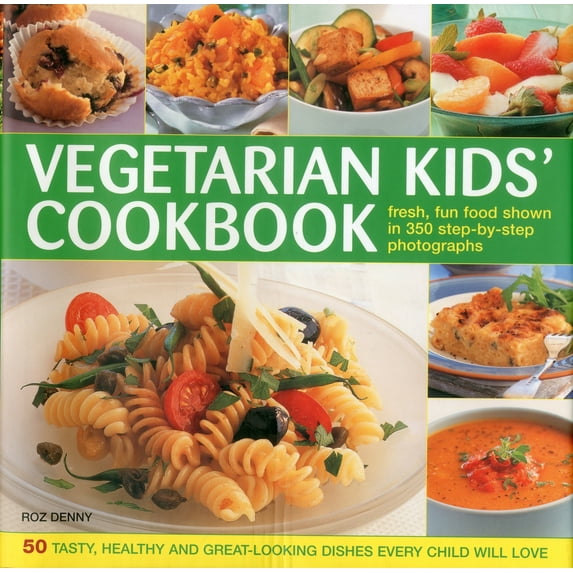 Pre-Owned Vegetarian Kids' Cookbook: 50 Tasty, Healthy and Great-Looking Dishes Every Child Will Love (Hardcover) 0754822583 9780754822585