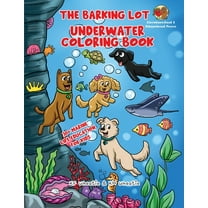 The Barking Lot Underwater Coloring Book: Explore the fascinating world of marine biology! Spark curiosity and discover , (Paperback)