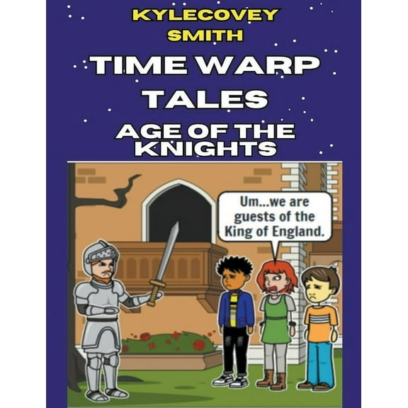 Time Warp Tales Time Warp Tales: Age of the Knights, Book 1, (Paperback)
