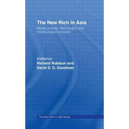Class Mobile - The New Rich in Asia: Mobile Phones, McDonald's and Middle Class Revolution (New Rich in Asia Series)