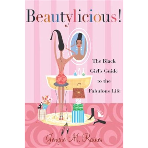 Pre-Owned Beautylicious!: The Black Girl's Guide to the Fabulous Life (Paperback) 0767911105 9780767911108