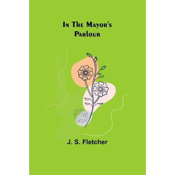 In the Mayor's Parlour, (Paperback)