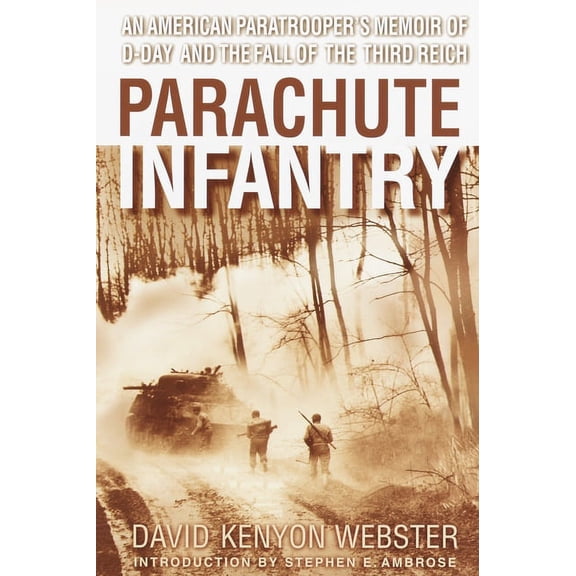 Parachute Infantry: An American Paratrooper's Memoir of D-Day and the Fall of the Third Reich, (Paperback)