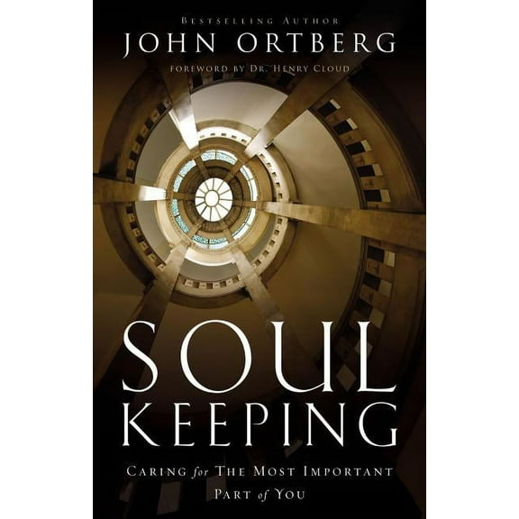 Soul Keeping: Caring for the Most Important Part of You, (Hardcover)