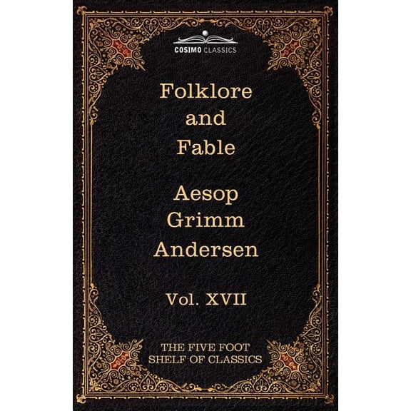 Folklore and Fable: The Five Foot Shelf of Classics, Vol. XVII (in 51 Volumes) (Paperback)