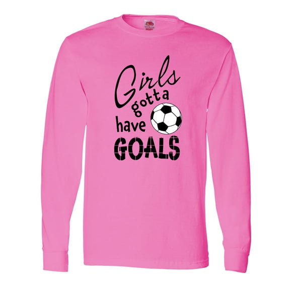 Inktastic Girls Gotta Have Goals Soccer Long Sleeve T-Shirt