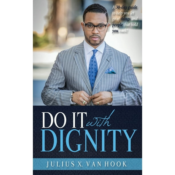 Download Do It with Dignity: A 30-Day Guide To Help You Let Go Of ...
