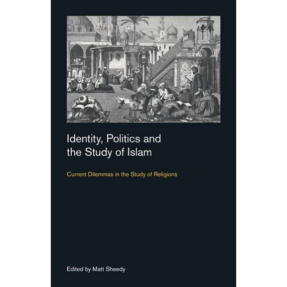 Culture on the Edge: Studies in Identity Identity, Politics and the Study of Islam: Current Dilemmas in the Study of Religions, (Paperback)