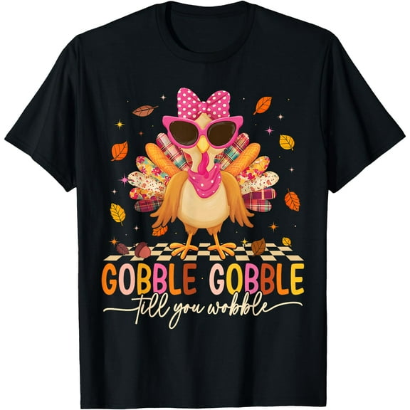 Gobble Til You Wobble Thanksgiving Turkey Girl Women Kids T-Shirt