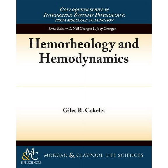 Colloquium Integrated Systems Physiology: From Molecule to Function to Disease: Hemorheology and Hemodynamics (Paperback)