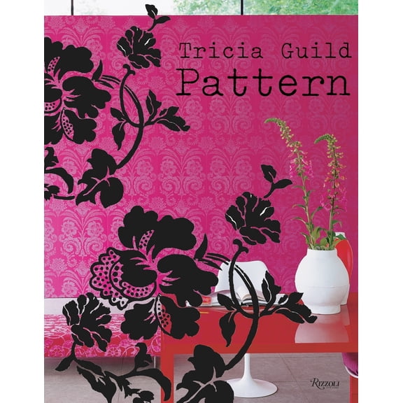 Pre-Owned Tricia Guild Pattern: Using Pattern to Create Sophisticated, Show-stopping Interiors (Hardcover) 0847828921 9780847828920