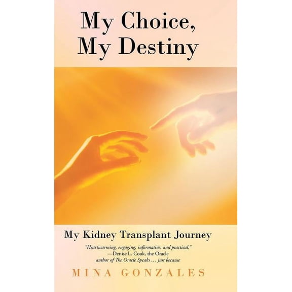 My Choice, My Destiny : My Kidney Transplant Journey