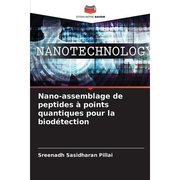 Nano-assemblage de peptides àpoints quantiques pour la biodétection, (Paperback)