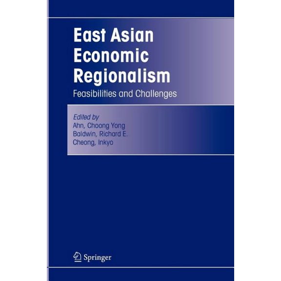 East Asian Economic Regionalism: Feasibilities and Challenges, (Paperback)