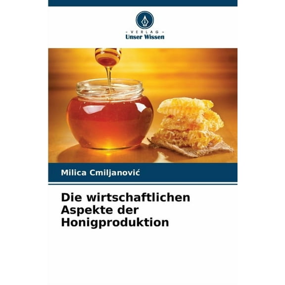 Die wirtschaftlichen Aspekte der Honigproduktion, (Paperback)