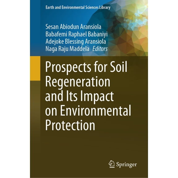 Earth and Environmental Sciences Library Prospects for Soil Regeneration and Its Impact on Environmental Protection, (Hardcover)