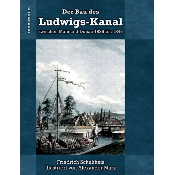 Der Bau des Ludwigs-Kanal zwischen Main und Donau 1836 bis 1846, (Paperback)