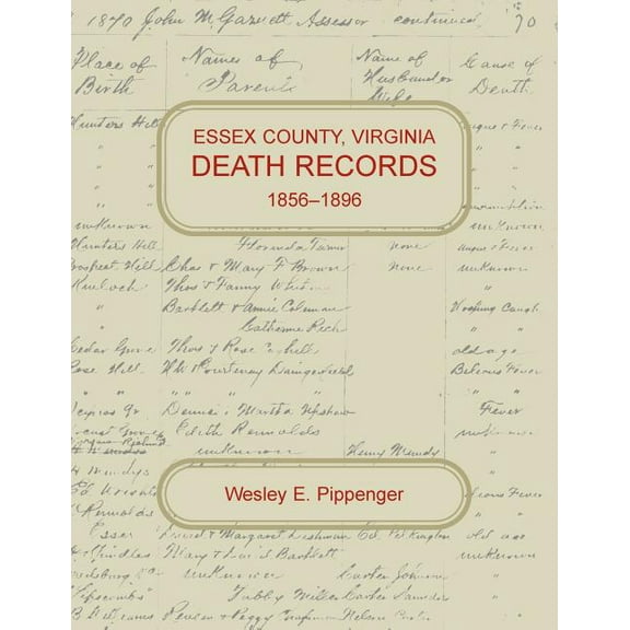 Essex County, Virginia Death Records, 1856-1896 (Paperback)