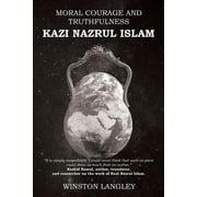 Moral Courage and Truthfulness: Kazi Nazrul Islam (Paperback)