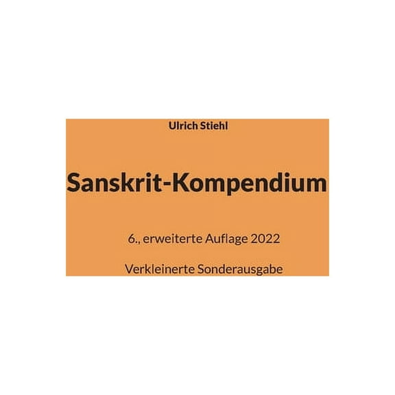 Sanskrit-Kompendium: Verkleinerte Sonderausgabe der 6., erweiterten Auflage 2022, (Paperback)