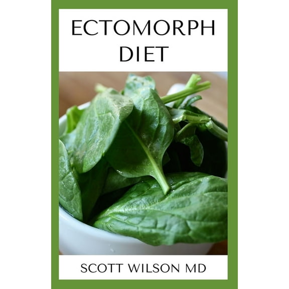 Ectomorph Diet : The Ultimate Guide To Treating Your Body Type (Paperback)