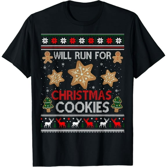 Will Run For Christmas Cookies - Christmas Running Ugly T-Shirt