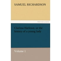 Clarissa Harlowe, or the history of a young lady - Volume 1 (Paperback)