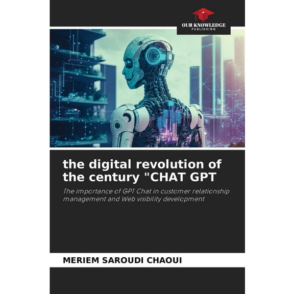 The digital revolution of the century "CHAT GPT, (Paperback)