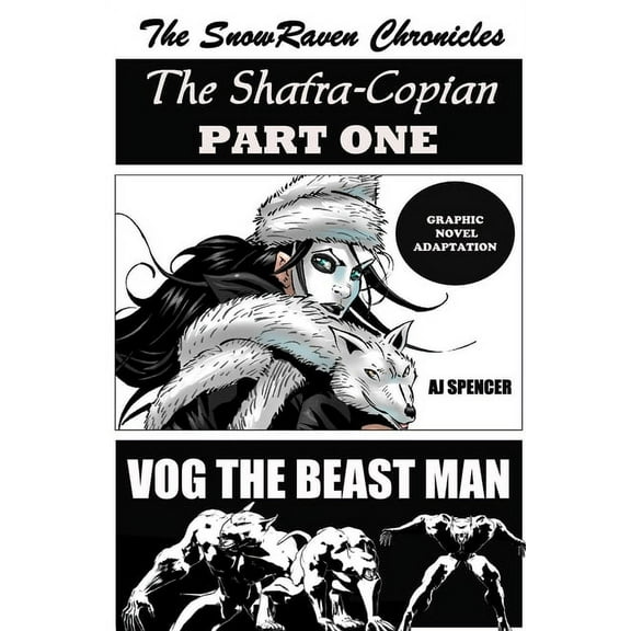 The SnowRaven Chronicles The Shafra-Copian Graphic Novel Adaptation Part One-Vog The Beast Man (Paperback)