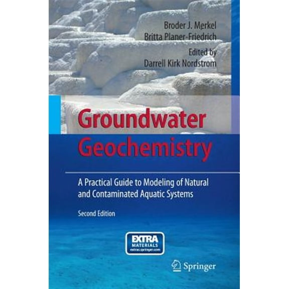 Pre-Owned Groundwater Geochemistry: A Practical Guide to Modeling of Natural and Contaminated Aquatic Systems, (Paperback)