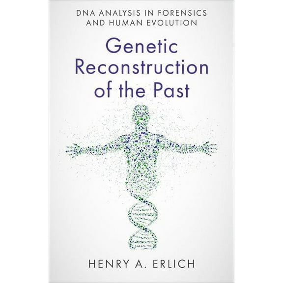 Genetic Reconstruction of the Past: DNA Analysis in Forensics and Human Evolution, (Hardcover)