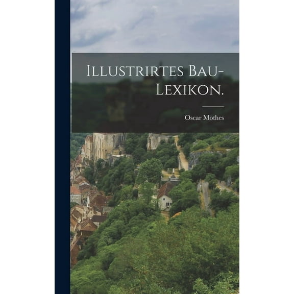 Illustrirtes Bau-Lexikon. (Hardcover)