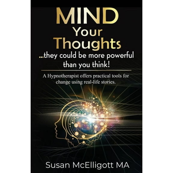 Mind Your Thoughts....they could be more powerful than you think!: ....they could be more powerful than you think!, (Paperback)