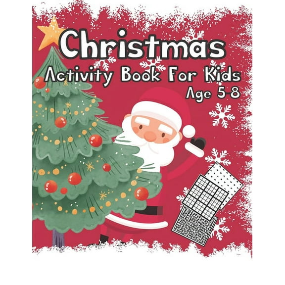 Christmas Activity Book for Kids Age 5-8 : Snowflakes Pine Tree and Santa Christmas Soothing and Relaxing Activity Puzzle Book for Kids (Paperback)