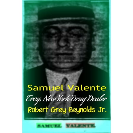 Samuel Valente Troy, New York Drug Dealer - eBook (Best Drug Dealer Phone)