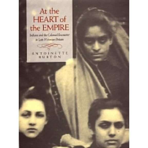 At the Heart of the Empire : Indians and the Colonial Encounter in Late-Victorian Britain (Edition 1) (Hardcover)