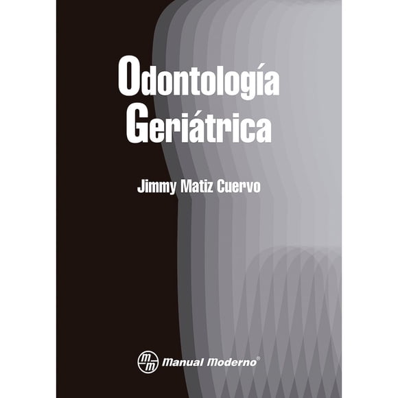Libro Odontologia Geriatrica Tapa Blanda, Autor Jimmy Matiz Cuervo, Editorial El Manual Moderno