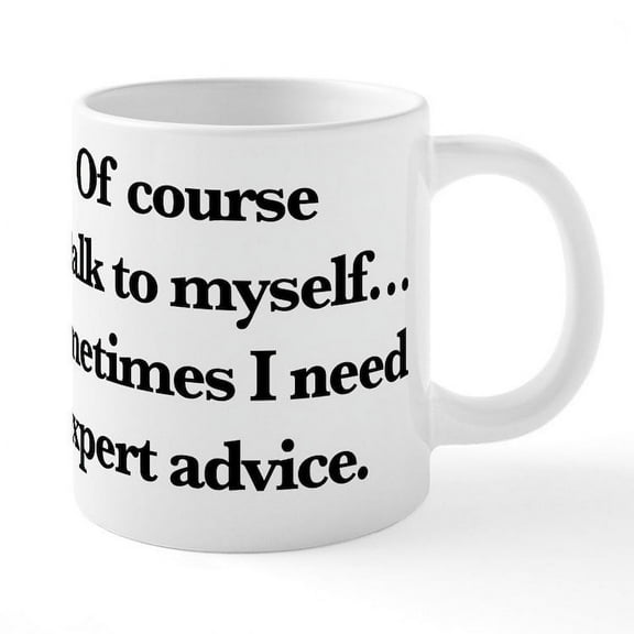 CafePress - Of Course I Talk To Myself - 20 Oz White Ceramic Mega Mug
